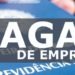 EMPREGO: Saiba quais as vagas de emprego na região